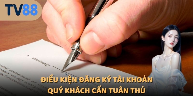 Điều kiện đăng ký tài khoản quý khách cần tuân thủ